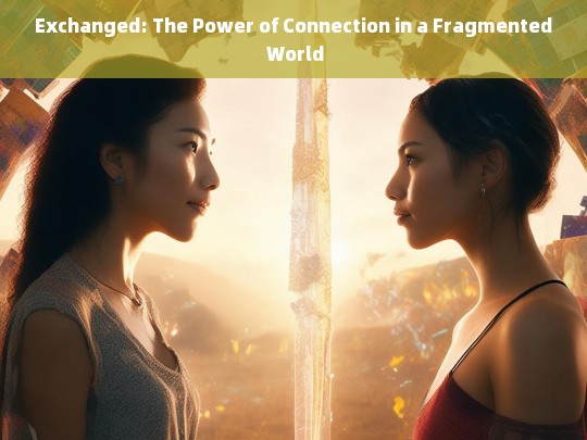 Exchanged: Harnessing the Power of Connection in a Fragmented World